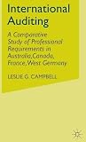 International auditing : a comparative survey of professional requirements in Australia, Canada, France, West Germany, Japan, the Netherlands, the UK and the USA