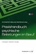 Praxishandbuch psychische Belastungen im Beruf: vorbeugen - erkennen - handeln