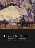 Omnibus III: Reformation to the Present