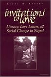 Invitations to Love: Literacy, Love Letters, and Social Change in Nepal