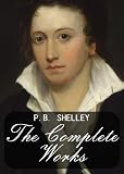 The Complete Works of P.B. Shelley (English poets)