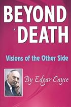Beyond Death: Visions of the Other Side (Edgar Cayce Series) Beyond Death: Visions of the Other Side (Edgar Cayce Series)
