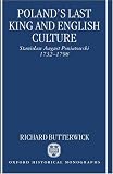 Poland's Last King and English Culture: Stanislaw August Poniatowski, 1732-1798