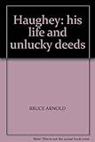 Haughey : his life and unlucky deeds