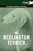 The Bedlington Terrier - A Complete Anthology of the Dog -