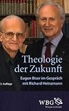 Produkt-Bild: Theologie der Zukunft: Eugen Biser im Dialog mit Richard Heinzmann