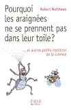 Pourquoi les araignées ne se prennent pas dans leur toile ? par Robert Matthews Pourquoi les araignées ne se prennent pas dans leur toile ? par Matthews