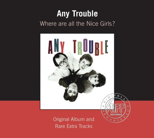 Any Trouble - Where Are All The Nice Girls - Zortam Music