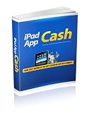 iPad Apps Cash - Learn how to make, market & profit with your own iPad & iPhone Apps! - 4 Mod in 1 package!!!