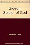 Gedeon : milwr y brenin mawr : stori Gedeon o'r Beibl