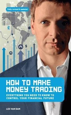 [(How to Make Money Trading: Everything You Need to Know to Control Your Financial Future )] [Author: Lex Van Dam] [Sep-2012]
