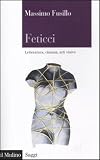 Feticci. Letteratura, cinema, arti visive (Saggi)