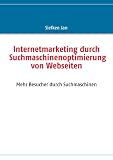 Internetmarketing durch Suchmaschinenoptimierung von Webseiten: Mehr Besucher durch Suchmaschinen