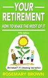 Your retirement : how to make the most of it