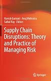 Supply Chain Disruptions: Theory and Practice of Managing Risk