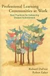 Professional Learning Communities at Work: Best Practices for Enhancing Student Achievement [PROFESSIONAL LEARNING COMMUNIT]
