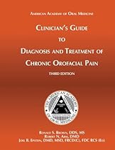 Clinician's Guide Diagnosis and Treatment of Chronic Orofacial Pain (American Academy of Oral Medicine Clinician's Guides) Clinician's Guide Diagnosis and Treatment of Chronic Orofacial Pain (American Academy of Oral Medicine Clinician's Guides)