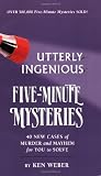 Utterly Ingenious Five Minute Mysteries (Five-Minute Mysteries)