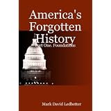 America's Forgotten History, Part 1: Foundations ~ Mark David Ledbetter
