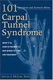 101 Questions and Answers about Carpal Tunnel Syndrome: What It Is, How to Prevent It, and Where to Turn for Treatment