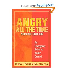 Angry All The Time: An Emergency Guide To Anger Control