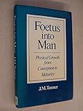 Foetus into man : physical growth from conception to maturity