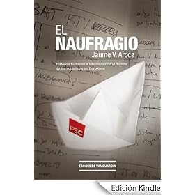 El naufragio: Historias humanas e inhumanas de la derrota de los socialistas en Barcelona