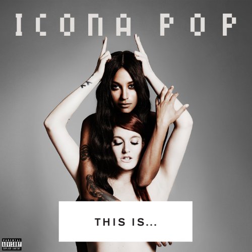 Icona Pop - This Is: Icona Pop - Zortam Music