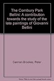 The Cornbury Park Bellini : a contribution towards the study of the late paintings of Giovanni Bellini