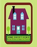 Home Sweet Home: Helping Elders Age in Place