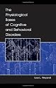 The Physiological Bases of Cognitive and Behavioral Disorders