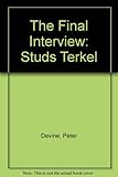 The final interview : Studs Terkel