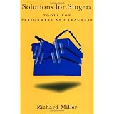 Solutions for Singers: Tools for Performers and Teachers ~ Richard Miller