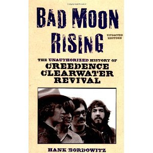 Bad Moon Rising: The Unauthorized History of Creedence Clearwater Revival [Paperback] [2007] Updated Ed. Hank Bordowitz