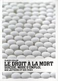 Le droit � la mort : Suicide, mode d'emploi, ses lecteurs et ses juges