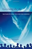 Governing the Air: The Dynamics of Science, Policy, and Citizen Interaction (Politics, Science, and the Environment)