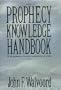 The Prophecy Knowledge Handbook: All the Prophecies of Scripture Explained in One Volume