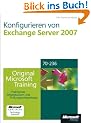 Konfigurieren von Microsoft Exchange Server 2007 - Original Microsoft Training f�r Examen 70-236
