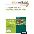 Konfigurieren von Microsoft Exchange Server 2007 - Original Microsoft Training f�r Examen 70-236