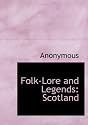 Folk-lore and Legends: Scotland
