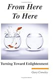 From Here to Here: Turning Toward Enlightenment