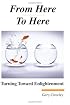 From Here to Here: Turning Toward Enlightenment