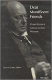 Dear Munificent Friends: Henry James's Letters to Four Women