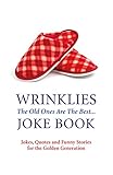 Wrinklies' joke book : the old ones are best -