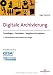 Digitale Archivierung: Grundlagen, Techniken, Vorgehen in Projekten