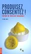 Produisez, consentez ! : Critique de l'id�ologie manag�riale
