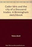 Cader Idris and the city of a thousand trades : a Birmingham sketchbook