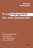 Produkt-Bild: Filmpropaganda f&uuml;r den Holocaust?: Eine Studie anhand der Hetzfilme ?Der ewige Jude? und ?Jud S&uuml;&szlig;?