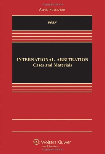 International Arbitration: Cases and Materials (Aspen Casebooks) by Gary Born (2010-12-06)