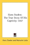 Hans Staden: The True Story Of His Captivity 1557 (Argonaut)